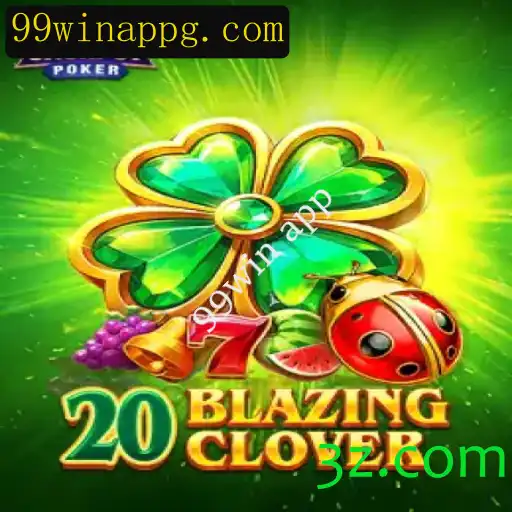 Descubra o Universo de 20BlazingClover no 99win App